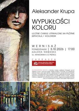 Wystawa malarstwa Aleksandra Krupy „Wypukłości koloru. Zatrzymać bieg myśli”
